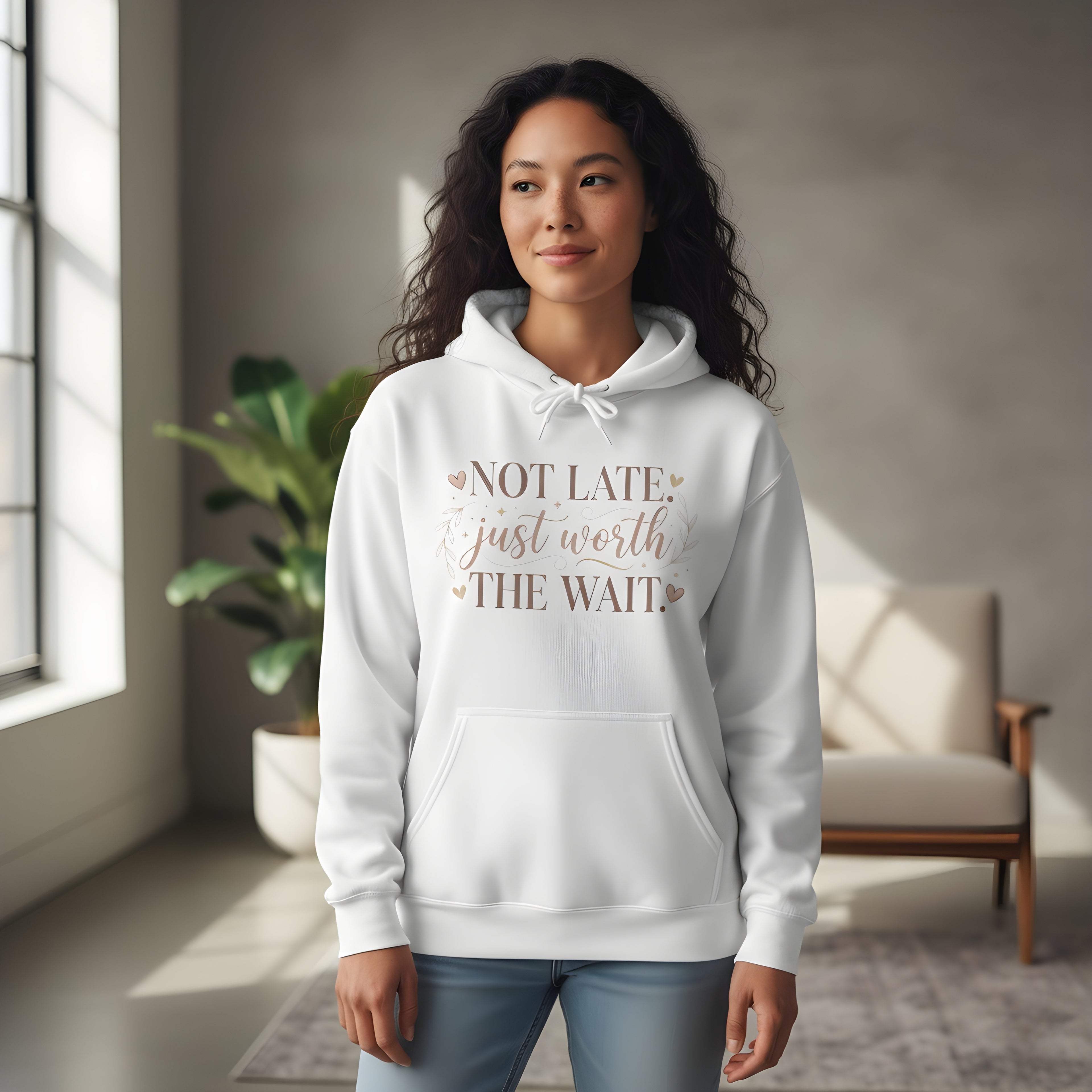 Hoodie — "Not Late, Just Worth the Wait" Cozy Inspirational Pullover